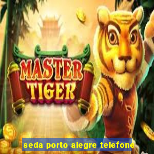 seda porto alegre telefone